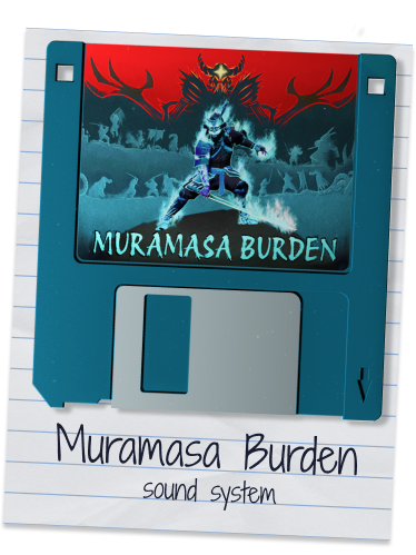 Muramasa Burden – Sound System